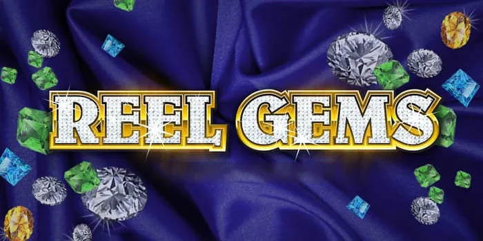 Reel Gems - Slot Online Dengan Batasan Anggaran