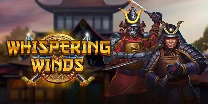 Whispering Winds - Slot yang Membawa Anda ke Dalam Petualangan Magis