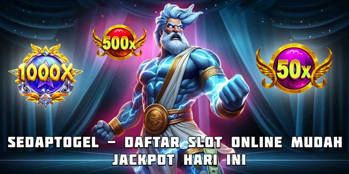 Sedaptogel - Daftar Slot Online Mudah Jackpot Hari Ini