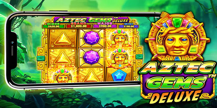 Alasan Slot Aztec Gems Deluxe Dianggap Menarik