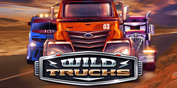 Truk Liar Pemacu Rezeki Slot Wild Trucks