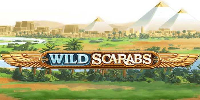 Panduan Lengkap Slot Wild Scarabs Untuk Mengejar Jackpot